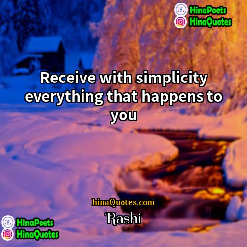 Rashi Quotes | Receive with simplicity everything that happens to